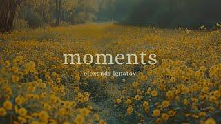 Olexandr Ignatov - Moments (Official Audio)