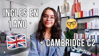 COMO APRENDÍ INGLÉS EN UN AÑO + PREPARACIÓN EXAMEN DE CAMBRIDGE C2