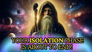 Chosen Ones!  9 Divine Signs Your Isolation Phase is Ending | Spiritual Journey