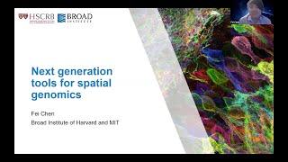 Next generation tools for spatial genomics - Fei Chen, Ph.D., Broad Institute of MIT and Harvard