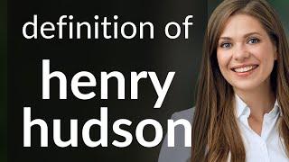 Henry hudson | HENRY HUDSON definition