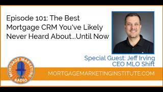 Ep # 101:  The Best Mortgage CRM You've Likely Never Heard About...Until Now