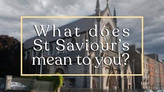 What My Church Means To Me: St Saviour's Dublin