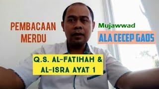 Pembacaan Merdu Q.S. Al-Fatihah & Al-Isra ala Cecep Gaos