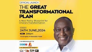 THE OFFICIAL LAUNCH OF THE GREAT TRANSFORMATIONAL PLAN - WITH ALAN KYEREMANTEN (JUNE 24, 2024)