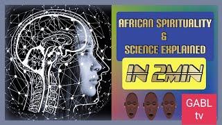 African Spirituality and Science & How Old is African Spirituality | African Traditional Religion