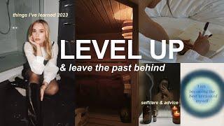 LEVEL UP & LEAVE THE PAST BEHIND: things I have learned in 2023 | selfcare night 