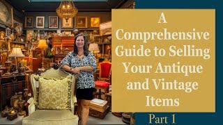 A Comprehensive Guide to Selling Your Antique and Vintage Items Part 1 | EuroLuxHome.com