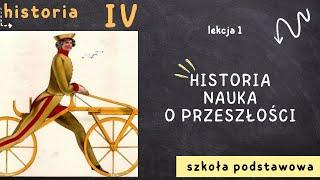 Historia klasa 4 [Lekcja 1 - Historia - nauka o przeszłości]