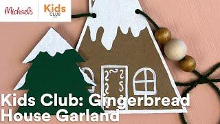 Online Class: Kids Club: Gingerbread House Garland | Michaels