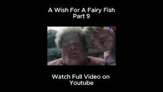 Magical Fish Girl Grants You THREE Wishes!!! | Part 9 | The Wish of the Fairy Movie Explained |