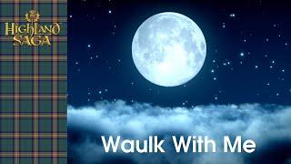 Waulk With Me (Waulking Song) | Highland Saga - Singalong | [Official Video]