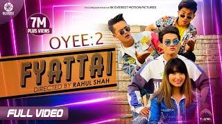 Fyattai (Oyee-2) - Rahul Shah | Saroj Adhikari | Aashma, Jibesh,  Nabin, Badal, Smita | Music Video