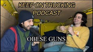 Keep On Trucking Podcast #44 Obese Guns