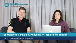 #21 - Sparande vs känslan av konsumtion (och lite om pension)