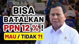 KABAR GEMBIRA !! PRABOWO BISA BATALKAN PPN 12 % ! MAU ATAU TIDAK PRABOWO ?!