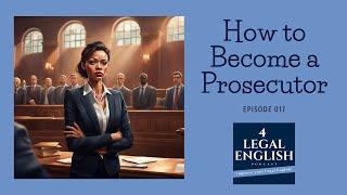 How to Become a Prosecutor | 17 | 4 Legal English Podcast