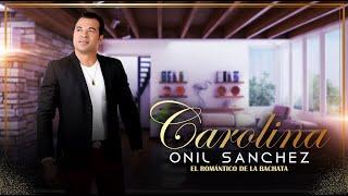 Onil Sanchez - Carolina (Video Lyric)