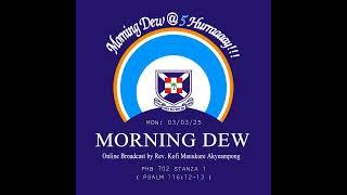 Monday 03/03/25 Morning Dew with Rev. Kofi Manukure Akyeampong 