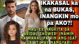 IKAKASAL KA NA, INANGKIN MO AKO. MAG-EX NAGKITA SA BRIDAL SHOWER! INAMIN NA MAHAL PA AT MAY NANGYARI