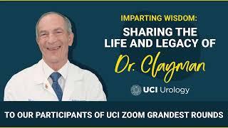 Sharing the Life & Legacy of Dr. Clayman - To Our Participants of UCI Zoom Grandest Rounds