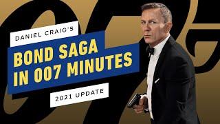 The Daniel Craig James Bond Saga in 007 Minutes (2021 Update)