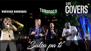 Los Covers Music - Salsa Pa Ti Huascar Barradas FT Luis F. Borjas, Marcial Isturiz, Jhonatan Araque