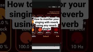 How to monitor your singing with reverb using any reverb plugin