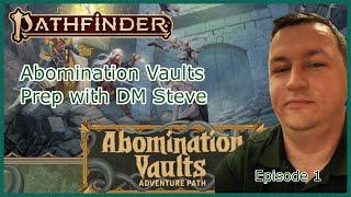 Abomination Vaults GM Prep Episode 001: Adventure Path Overview
