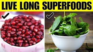 SUPERFOODS  That Make You Live Longer