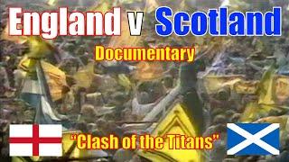 ️󠁧󠁢󠁥󠁮󠁧󠁿󠁧󠁢󠁳󠁣󠁴󠁿England v Scotland documentary "Clash of the Titans"