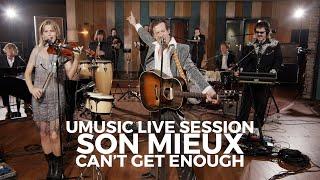 Son Mieux - Can't Get Enough | Umusic Live Exclusive Session (2021)