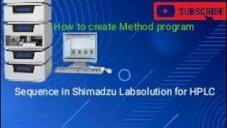 How to create Method program and Batch sequence in Shimadzu Labsolution for HPLC