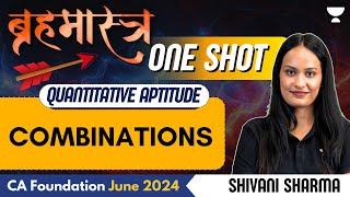 Combinations | One Shot | Quantitative Aptitude | CA Foundation June 2024 | Shivani Sharma