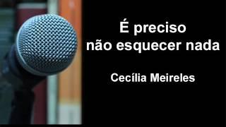 Cecília Meireles - É preciso não esquecer nada