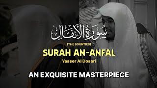 EXQUISITE MASTERPIECE Surah An-Anfal(The Bounties)(سورة ٱلأنفال (كاملة |Yasser Al Dosari ياسرالدوسري