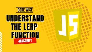Understanding the Lerp Function in JavaScript: A Beginner's Guide
