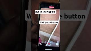 IOS 18 IPHONE XR CAMERA NEW FUTURE WITH PAUSE BUTTON #teamiphone #iphonexi #iphonevideos #iphoneupda