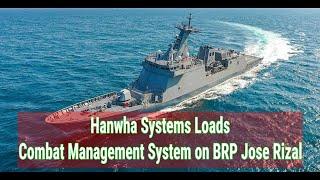 GOOD NEWS ! Hanwha Systems Loads Combat Management System on BRP Jose Rizal