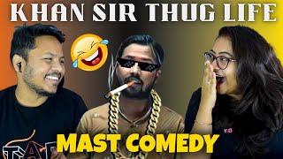 Khan Sir Thug Life | Khan Sir Great Comedy Video | Reaction