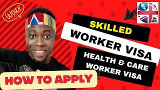 UK SKILLED WORKER VISA APPLICATION | HEALTH AND CARE WORKER VISA