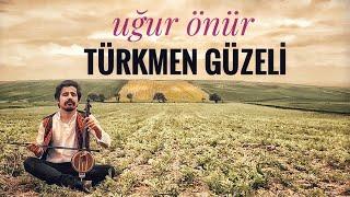 Uğur ÖNÜR - TÜRKMEN GÜZELİ ( KALEDEN KALEYE ŞAHİN UÇURDUM )