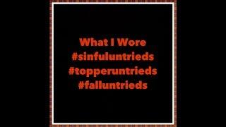 What I Wore #sinfuluntrieds #topperuntrieds #falluntrieds