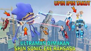 SHIN SONIC.EXE LAPAR MAKAN ULTRAMAN & MERUSAK GEDUNG, UPIN IPIN TAKUT - GTA 5 BOCIL SULTAN