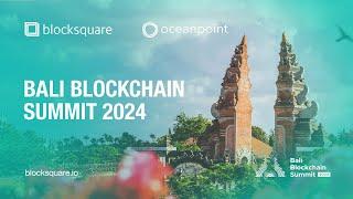 Bali Blockchain Summit 2024 - Blocksquare