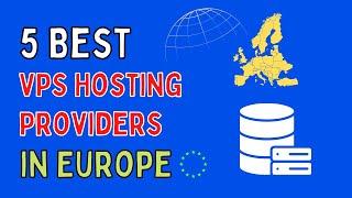 5 Best VPS Hosting Providers in Europe and USA 2024