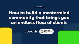 Build a Mastermind Community for Endless Client Flow