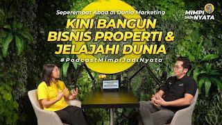 Seperempat Abad di Dunia Marketing Kini Bangun Bisnis Properti & Jelajahi Dunia | VOL.10