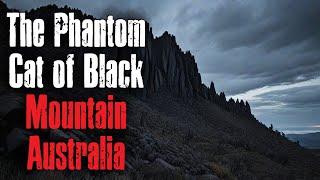 "The Phantom Cat of Black Mountain Australia" Creepypasta Scary Story