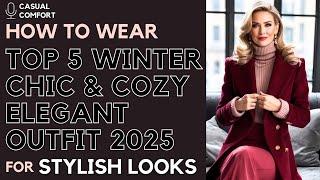 Top 5 Winter Elegant Outfit Ideas: Stay Stylish & Sophisticated